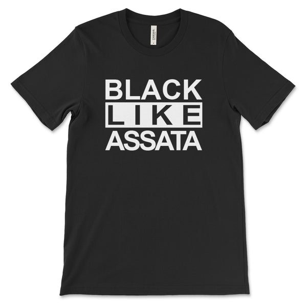 BLACK LIKE ASSATA - Unisex T-Shirt