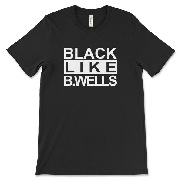 BLACK LIKE B.WELLS - Unisex T-Shirt