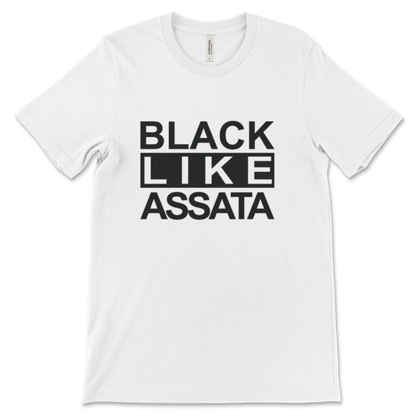 BLACK LIKE ASSATA - Unisex T-Shirt